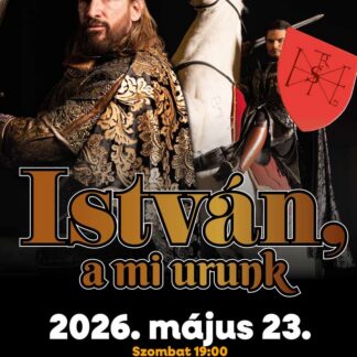 István, a mi urunk – 2026.05.23. 19.00